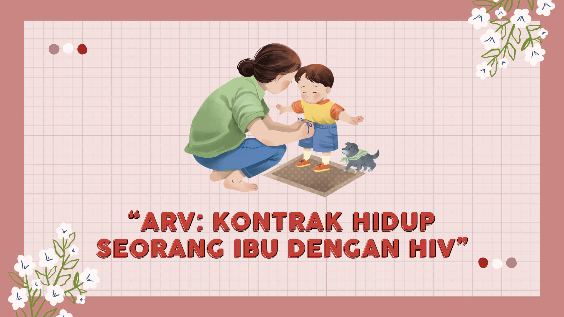 ARV: Kontrak Hidup Seorang Ibu dengan HIV